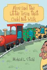 Alice and the Little Train That Could Not Walk af Michael L Stahl