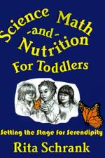 Science, Math, and Nutrition for Toddlers af Rita Schrank