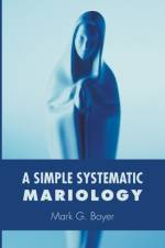 Simple Systematic Mariology af Mark G Boyer