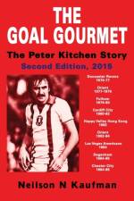 Goal Gourmet - The Peter Kitchen Story af Neilson N. Kaufman
