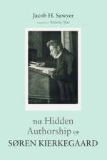 The Hidden Authorship of Soren Kierkegaard af Jacob H Sawyer
