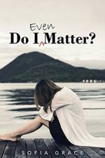 Do I Even Matter? af Sofia Grace
