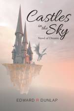 Castles in the Sky Vessel of Dreams af Edward R Dunlap