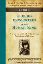 Curious Encounters of the Human Kind - Borneo af Paul Spencer Sochaczewski