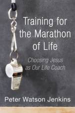 Training for the Marathon of Life af Peter Watson Jenkins
