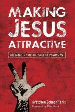 Making Jesus Attractive af Gretchen Schoon Tanis