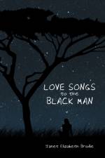 Love Songs to the Black Man af Janet Elizabeth Brodie