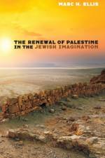 Renewal of Palestine in the Jewish Imagination af Marc H Ellis