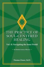 THE PRACTICE OF SOUL-CENTERED HEALING Vol. II af Thomas Zinser