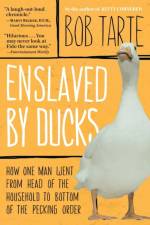 Enslaved by Ducks af Bob Tarte