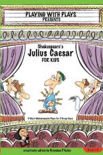 Shakespeares Julius Caesar for Kids Plays 4