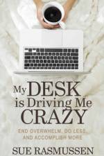 My Desk is Driving Me Crazy af Sue Rasmussen