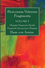 Stoicorum Veterum Fragmenta Volume 3 af Hans Von Arnim