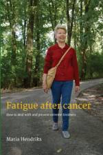 Fatigue after Cancer af Maria Hendriks