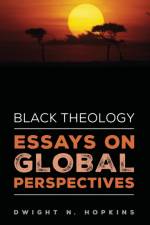 Black Theology-Essays on Global Perspectives af Dwight N Hopkins