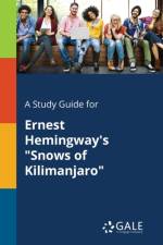 Study Guide for Ernest Hemingway's Snows of Kilimanjaro af Cengage Learning Gale