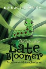Tale of the Late Bloomer af Natalie Wade