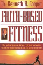 Faith-Based Fitness af Kenneth Cooper