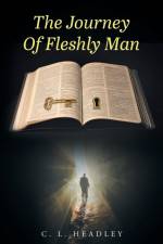 The Journey Of Fleshly Man af C L Headley