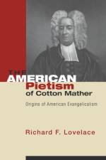 The American Pietism of Cotton Mather af Richard F Lovelace