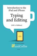 Typing and Editing on the iPad and iPhone (iOS 11 Edition) af Lynette Coulston