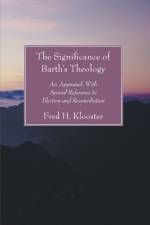 Significance of Barth's Theology af Fred H Klooster