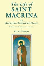 The Life of Saint Macrina af Bishop of Nyssa * Gregory