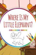 Where Is My Little Elephant? - Coloring Book af Ingo Blum