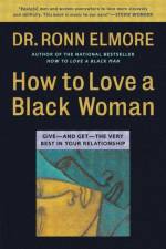 How to Love a Black Woman af Dr Ronn Elmore