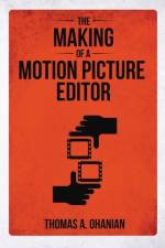 Making of a Motion Picture Editor af Thomas a Ohanian