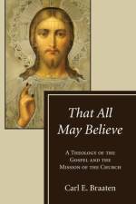 That All May Believe af Carl E Braaten