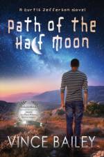 Path of the Half Moon af Vince Bailey