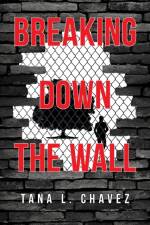 Breaking Down the Wall af Tana L Chavez