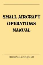 Small Aircraft Operations Manual af Stephen M Lind JD ATP