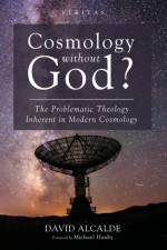 Cosmology Without God? af David Alcalde