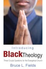 Introducing Black Theology af Bruce L Fields