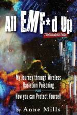 All EMF*d Up (*Electromagnetic Fields) af Anne Mills