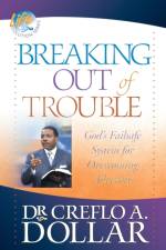Breaking Out of Trouble af Creflo A. Dollar