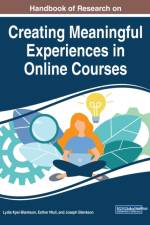 Handbook of Research on Creating Meaningful Experiences in Online Courses