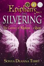 Epiphany - THE SILVERING af Sonya Deanna Terry