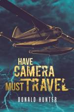 Have Camera, Must Travel af Donald Hunter