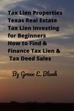 Tax Lien Properties Texas Real Estate Tax Lien Investing for Beginners af Green E Blank