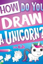 How Do You Draw A Unicorn? af Big Dreams Art Supplies