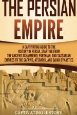The Persian Empire af Captivating History