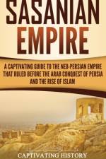 Sasanian Empire af Captivating History