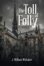 Toll of Folly af J William Whitaker