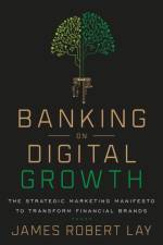 Banking on Digital Growth af James Robert Lay