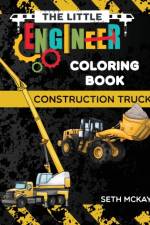 Little Engineer Coloring Book - Construction Trucks af Seth McKay