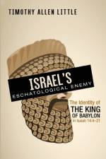 Israel's Eschatological Enemy af Timothy Allen Little