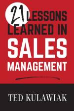 21 Lessons Learned in Sales Management af Ted Kulawiak